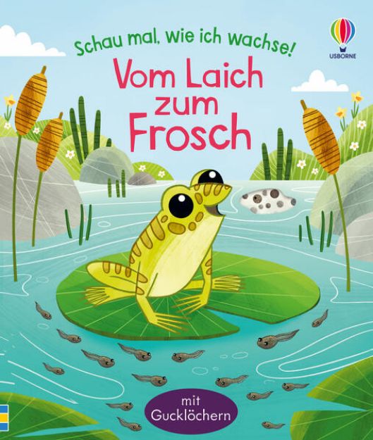 Bild zu Schau mal, wie ich wachse! Vom Laich zum Frosch von Lesley Sims