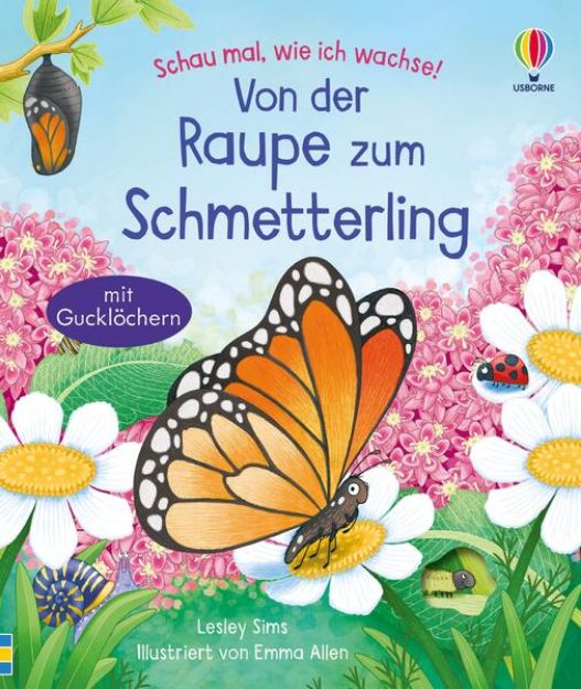 Bild zu Schau mal, wie ich wachse! Von der Raupe zum Schmetterling von Lesley Sims