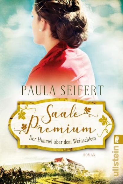 Bild zu Saale Premium - Der Himmel über dem Weinschloss (Die Weinschloss-Saga 3) von Paula Seifert