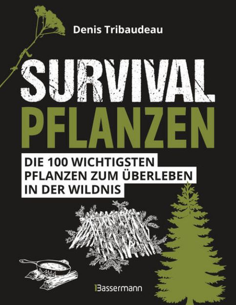Bild zu Survivalpflanzen. Die 100 wichtigsten Pflanzen zum Überleben in der Wildnis von Denis Tribaudeau