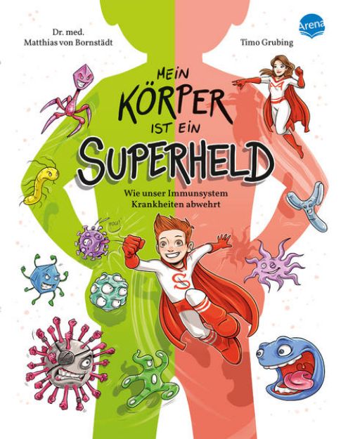 Bild zu Mein Körper ist ein Superheld. Wie unser Immunsystem Krankheiten abwehrt von Matthias von Bornstädt