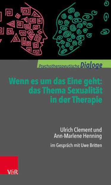 Bild zu Wenn es um das Eine geht: das Thema Sexualität in der Therapie von Ulrich Clement