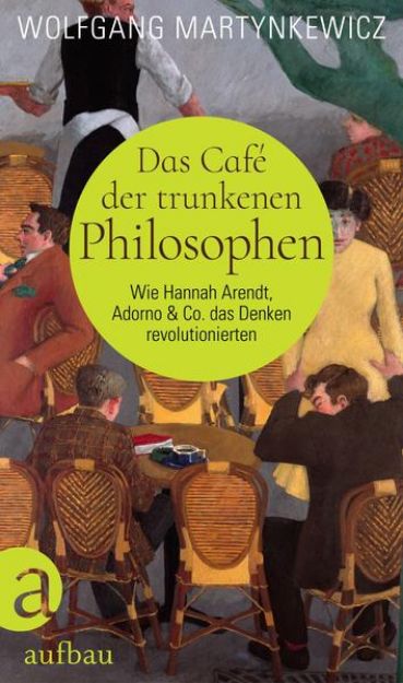 Bild zu Das Café der trunkenen Philosophen von Wolfgang Martynkewicz