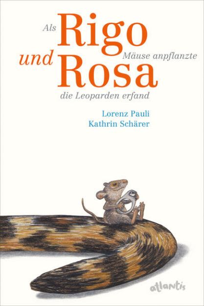 Bild zu Als Rigo Mäuse anpflanzte und Rosa die Leoparden erfand von Lorenz Pauli