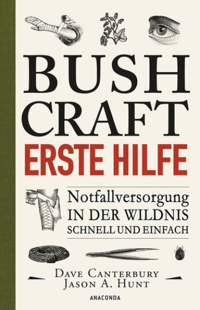 Bild zu Bushcraft Erste Hilfe. Notfallversorgung in der Wildnis - schnell und einfach von Dave Canterbury