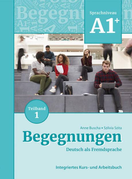Bild zu Begegnungen Deutsch als Fremdsprache A1+, Teilband 1: Integriertes Kurs- und Arbeitsbuch von Anne Buscha