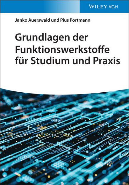 Bild zu Grundlagen der Funktionswerkstoffe für Studium und Praxis von Janko Auerswald