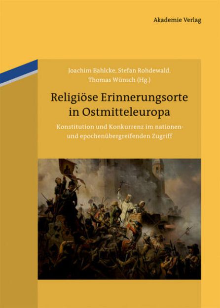 Bild zu Religiöse Erinnerungsorte in Ostmitteleuropa von Joachim (Hrsg.) Bahlcke