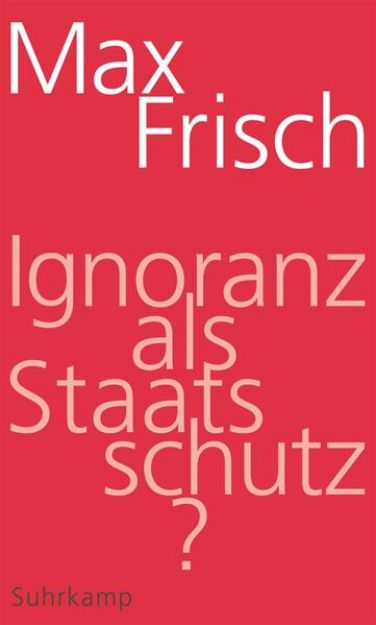 Bild zu Ignoranz als Staatsschutz? von Max Frisch