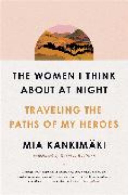 Bild zu The Women I Think About at Night von Mia Kankimäki