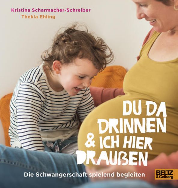 Bild zu Du da drinnen und ich hier draußen. Die Schwangerschaft spielend begleiten von Kristina Scharmacher-Schreiber