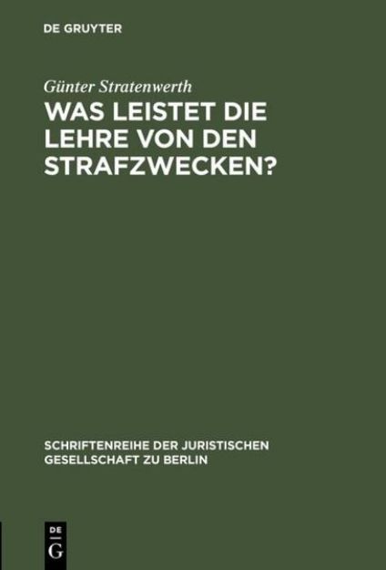 Bild zu Was leistet die Lehre von den Strafzwecken? von Günter Stratenwerth