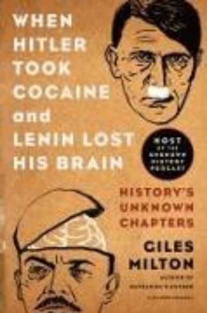 Bild zu When Hitler Took Cocaine and Lenin Lost His Brain von Giles Milton
