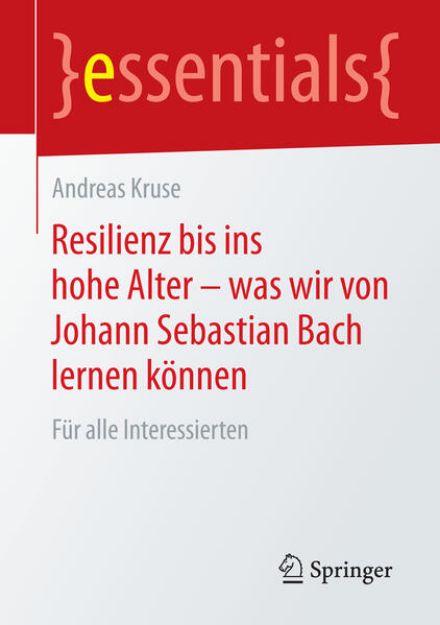 Bild zu Resilienz bis ins hohe Alter - was wir von Johann Sebastian Bach lernen können von Andreas Kruse