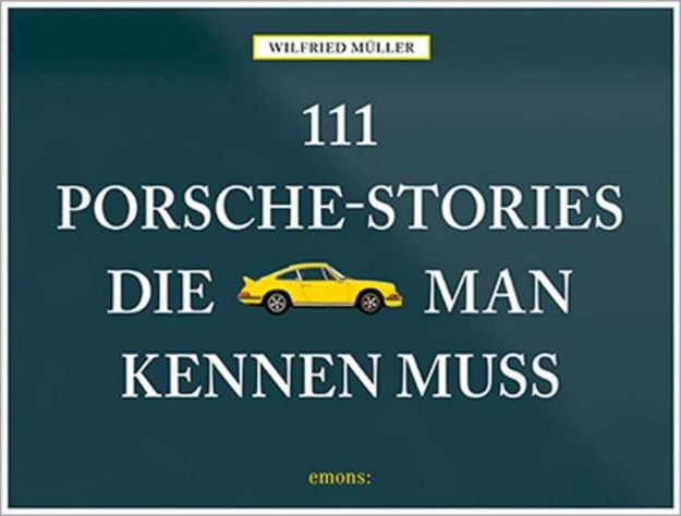 Bild zu 111 Porsche-Stories die man kennen muss von Wilfried Müller