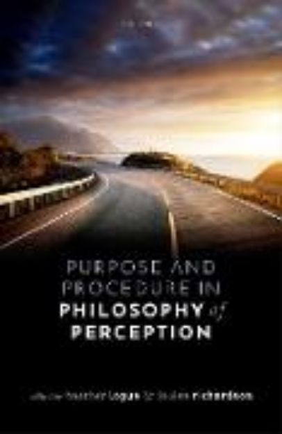 Bild zu Purpose and Procedure in Philosophy of Perception von Heather (Hrsg.) Logue