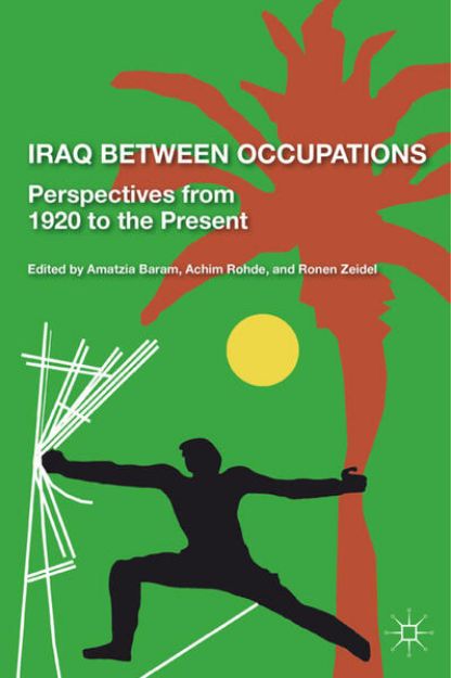 Bild zu Iraq Between Occupations von R. (Hrsg.) Zeidel
