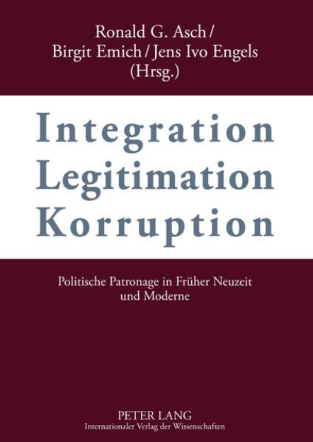 Bild zu Integration ¿ Legitimation ¿ Korruption- Integration ¿ Legitimation ¿ Corruption von Ronald G. (Hrsg.) Asch
