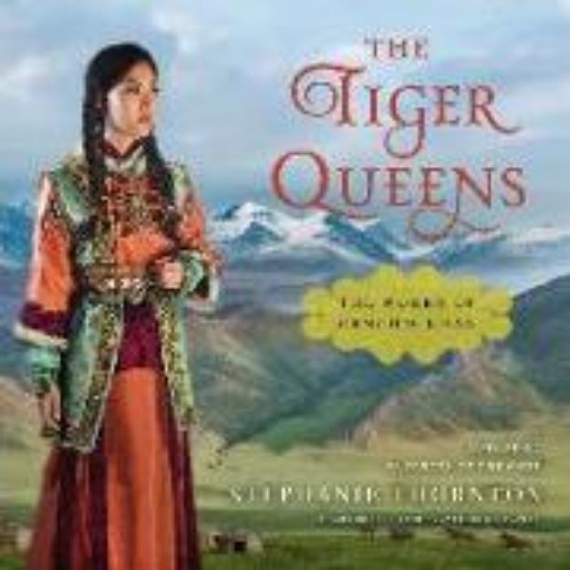 Bild zu The Tiger Queens Lib/E: The Women of Genghis Khan von Stephanie Marie Thornton