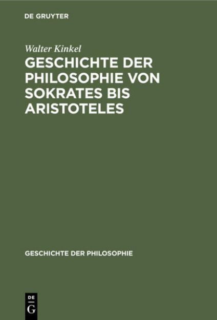 Bild zu Geschichte der Philosophie von Sokrates bis Aristoteles von Walter Kinkel