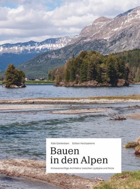 Bild zu Bauen in den Alpen von Köbi (Hrsg.) Gantenbein