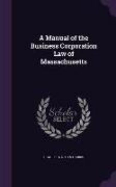 Bild zu A Manual of the Business Corporation Law of Massachusetts von Charles Nathan Harris