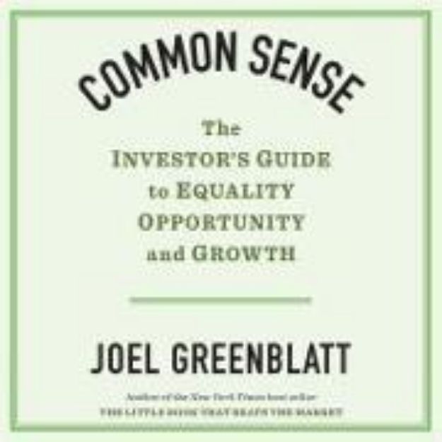 Bild zu Common Sense: The Investor's Guide to Equality, Opportunity, and Growth von Joel Greenblatt