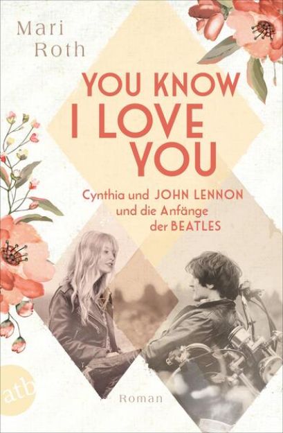 Bild zu You know I love you - Cynthia und John Lennon und die Anfänge der Beatles von Mari Roth