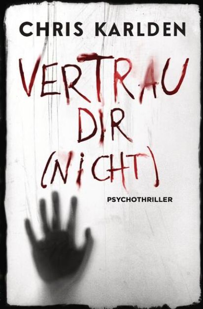 Bild zu Vertrau dir (nicht): Psychothriller von Chris Karlden