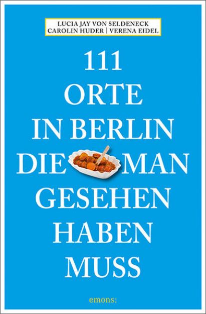 Bild zu 111 Orte in Berlin, die man gesehen haben muss von Lucia Jay von Seldeneck