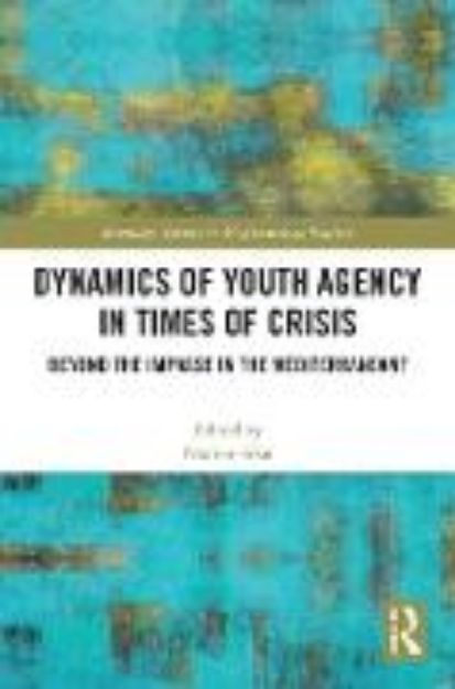 Bild zu Dynamics of Youth Agency in Times of Crisis von Nadine (Hrsg.) Sika