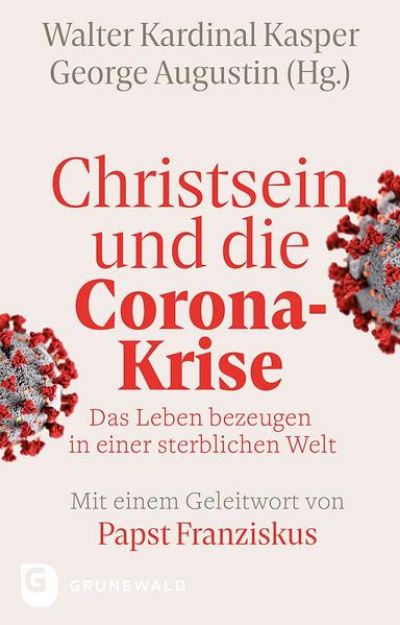 Bild zu Christsein und die Corona-Krise - Das Leben bezeugen in einer sterblichen Welt von Walter Kardinal (Hrsg.) Kasper