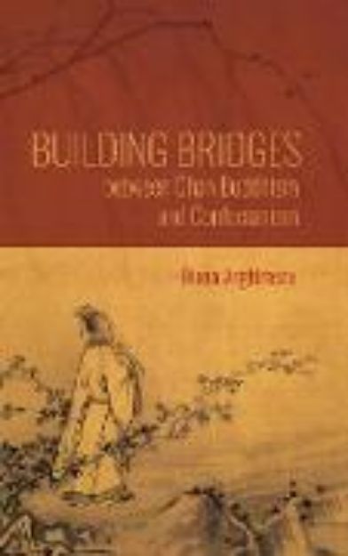 Bild zu Building Bridges between Chan Buddhism and Confucianism von Diana Arghirescu