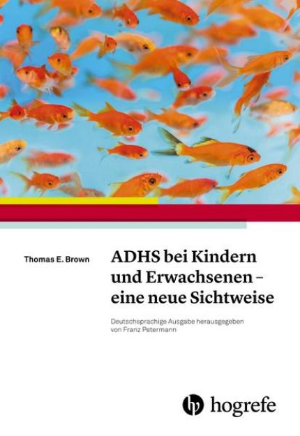 Bild zu ADHS bei Kindern und Erwachsenen - eine neue Sichtweise von Thomas E. Brown