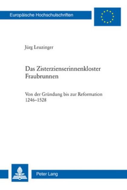 Bild zu Das Zisterzienserinnenkloster Fraubrunnen von Jürg Leuzinger