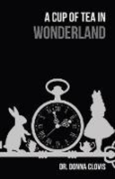 Bild zu A Cup of Tea in Wonderland von Donna Clovis