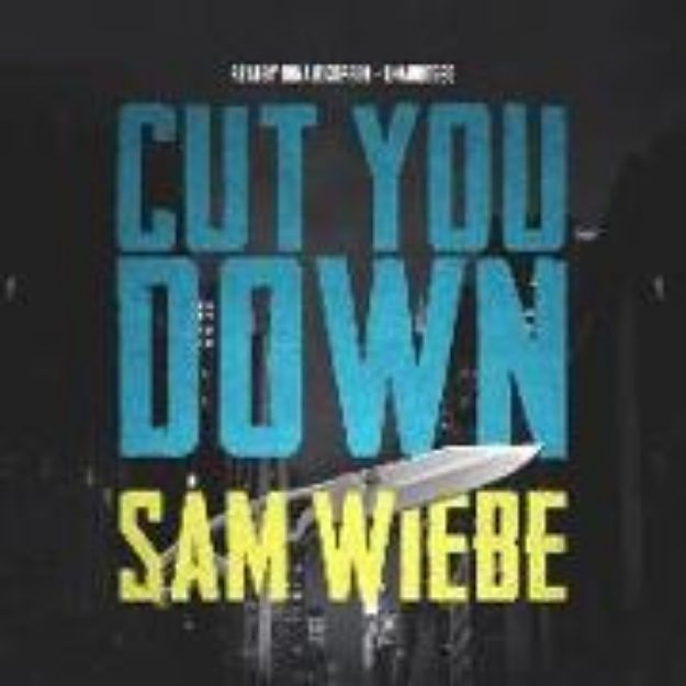 Bild von Cut You Down von Sam Wiebe