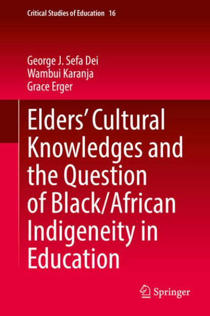 Bild zu Elders' Cultural Knowledges and the Question of Black/ African Indigeneity in Education von George J. Sefa Dei