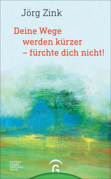 Bild zu Deine Wege werden kürzer - fürchte dich nicht! von Jörg Zink