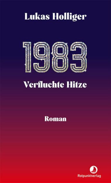 Bild zu 1983. Verfluchte Hitze von Lukas Holliger