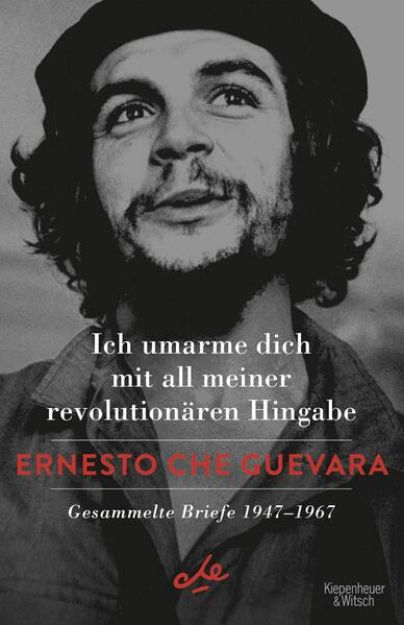 Bild zu Ich umarme dich mit all meiner revolutionären Hingabe von Ernesto Che Guevara