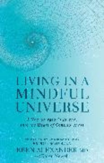 Bild zu Living in a Mindful Universe von Eben Alexander