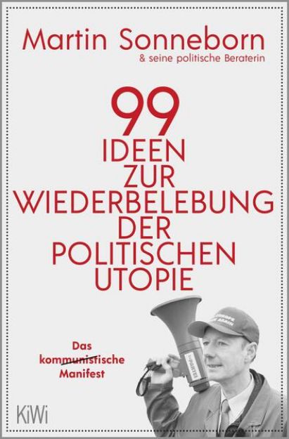 Bild zu 99 Ideen zur Wiederbelebung der politischen Utopie von Martin Sonneborn