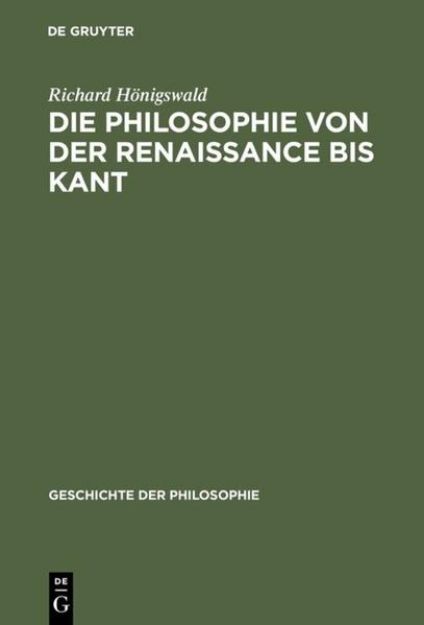 Bild zu Die Philosophie von der Renaissance bis Kant von Richard Hönigswald