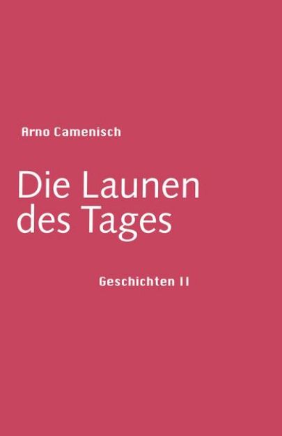 Bild zu Die Launen des Tages von Arno Camenisch