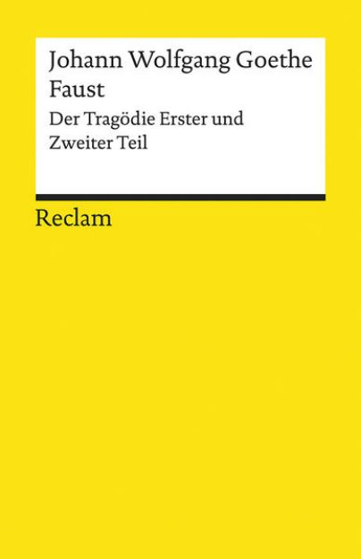 Bild zu Faust - Der Tragödie Erster und Zweiter Teil von Johann Wolfgang Goethe