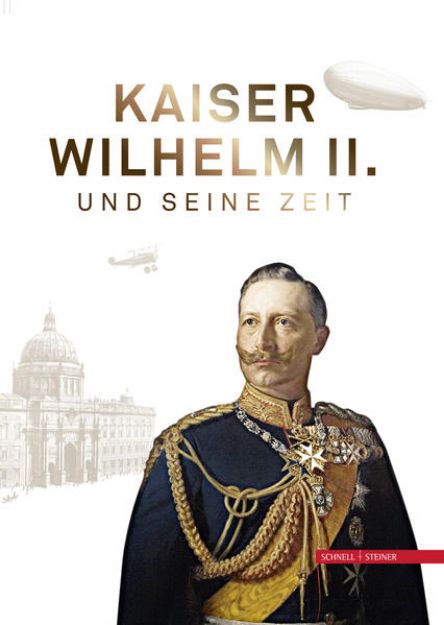 Bild zu Kaiser Wilhelm II. und seine Zeit von Friedl (Hrsg.) Brunckhorst