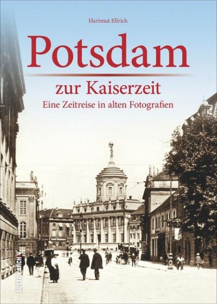 Bild zu Potsdam zur Kaiserzeit von Hartmut Ellrich