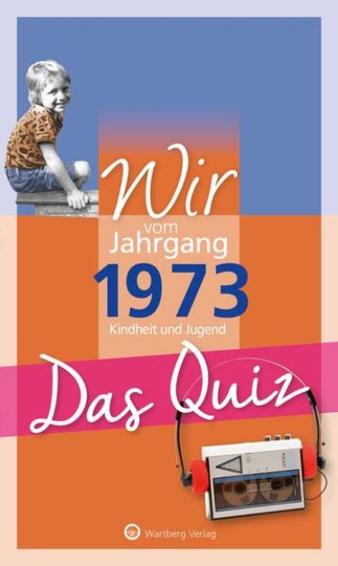 Bild zu Wir vom Jahrgang 1973 - Das Quiz von Matthias Rickling