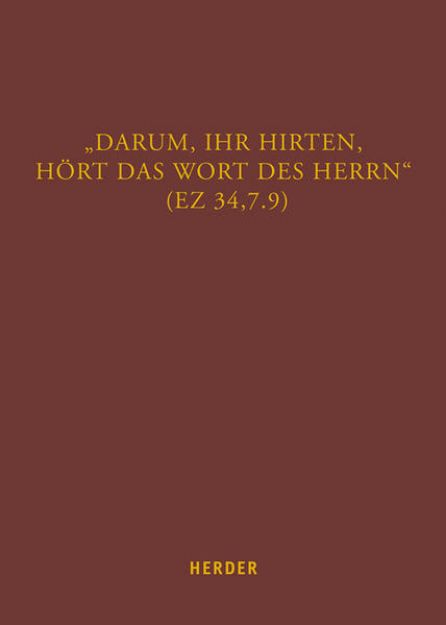 Bild zu "Darum, ihr Hirten, hört das Wort des Herrn" (Ez 34,7.9) von Matthias (Hrsg.) Helmer